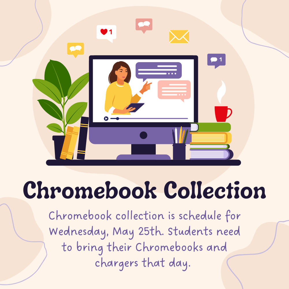 EEM's Chromebook Collection is schedule for Wednesday, May 25th.